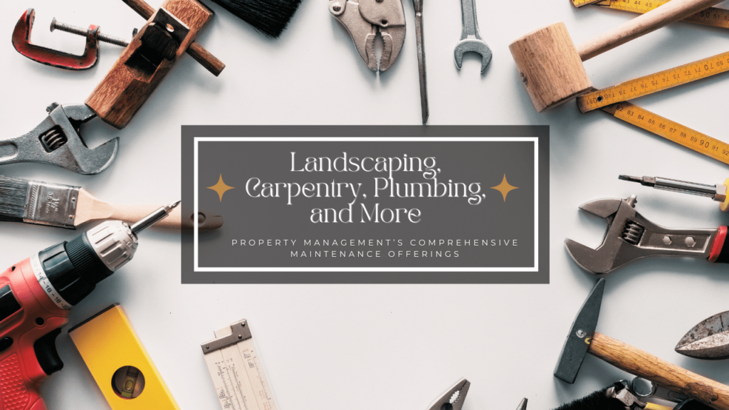 Landscaping, Carpentry, Plumbing, and More: Maryland Property Management’s Comprehensive Maintenance Offerings - Article Banner