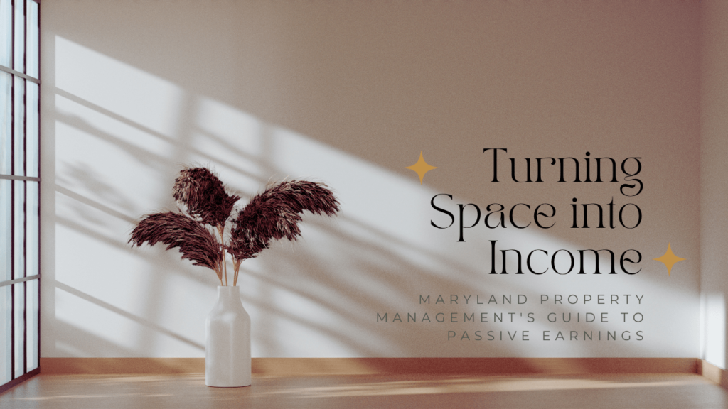 Turning Space into Income: Maryland Property Management's Guide to Passive Earnings - Article Banner