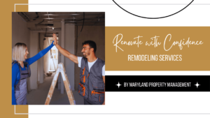 Renovate with Confidence: Remodeling Services by Maryland Property Management